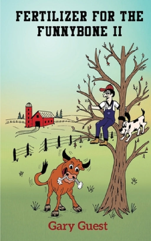 Fertilizer For The Funnybone II by Gary Guest