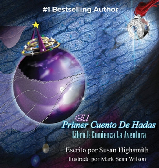 El Primer Cuento De Hadas: Libro I: Comienza La Aventura by Susan Highsmith