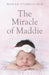 The Miracle of Maddie by Mariah Stubblefield