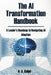 The AI Transformation Handbook: A Leader's Roadmap to Navigating AI Adoption by A. A. Gabel