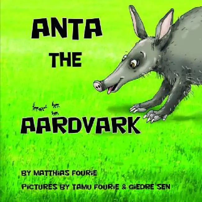 Anta the Aardvark by Tamu Fourie
