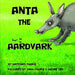 Anta the Aardvark by Tamu Fourie