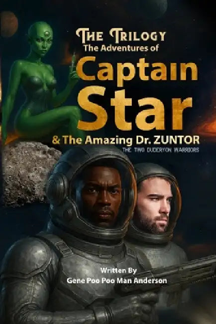 The Adventures of Captain Star & the Amazing Dr. Zuntor by Gene Anderson