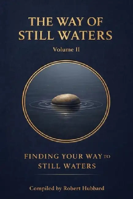 The Way of Still Waters: Finding Your Way to Still Waters by Robert Hubbard