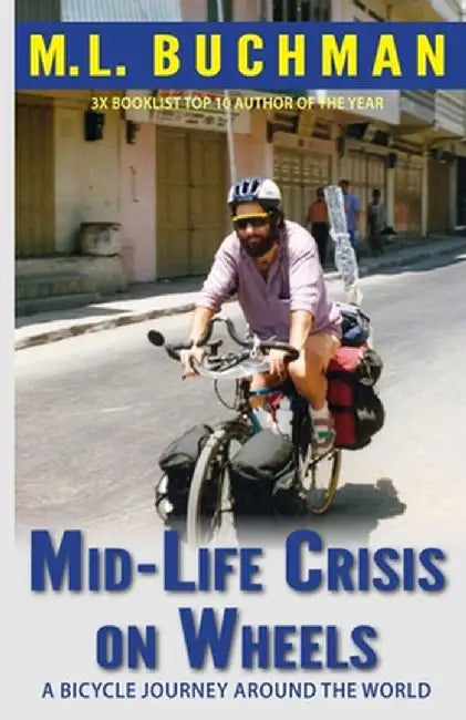 Mid-Life Crisis on Wheels: a bicycle journey around the world by M. L. Buchman