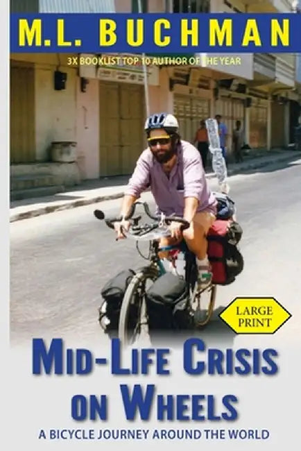 Mid-Life Crisis on Wheels: a bicycle journey around the world by M. L. Buchman
