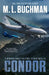 Condor: a political technothriller by M. L. Buchman