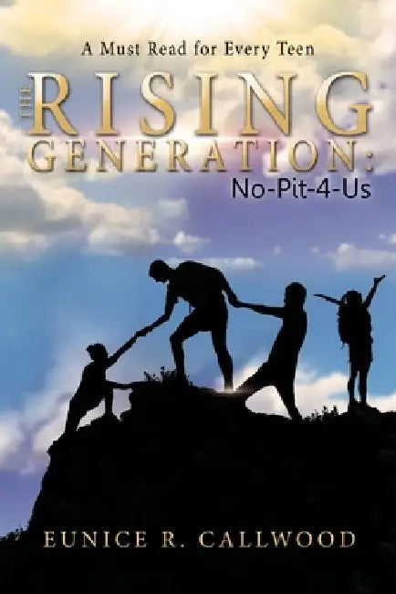 The Rising Generation: No - Pit - 4 - Us by Eunice R. Callwood