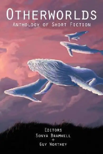Otherworlds: Anthology of Short Fiction by Sonya Bramwell