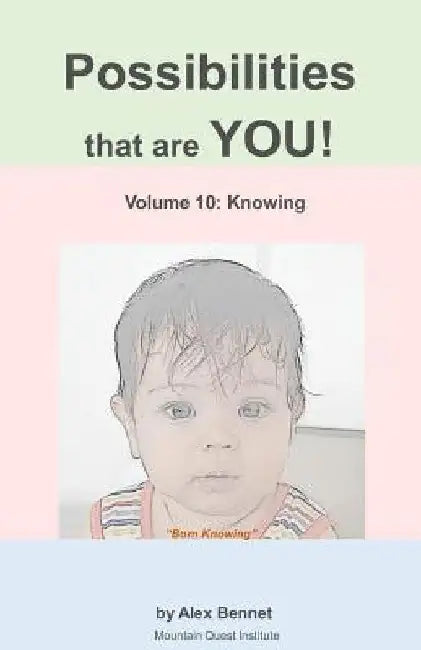 Possibilities that are YOU!: Volume 10: Knowing by Alex Bennet