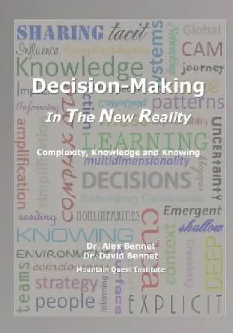 Decision-Making in The New Reality: Complexity, Knowledge and Knowing by David Bennet