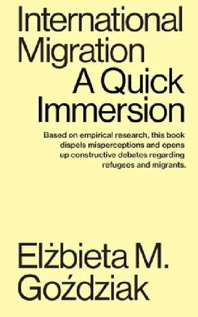 International Migration: A Quick Immersion by Elżbieta M. Goździak