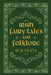 Irish Fairy Tales and Folklore by W. B. Yeats