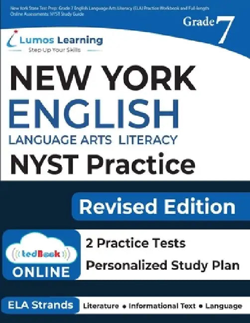New York State Test Prep: Grade 7 English Language Arts Literacy (ELA) Practice Workbook and Full-length Online Assessments: NYST Study Guide by Lumos Learning