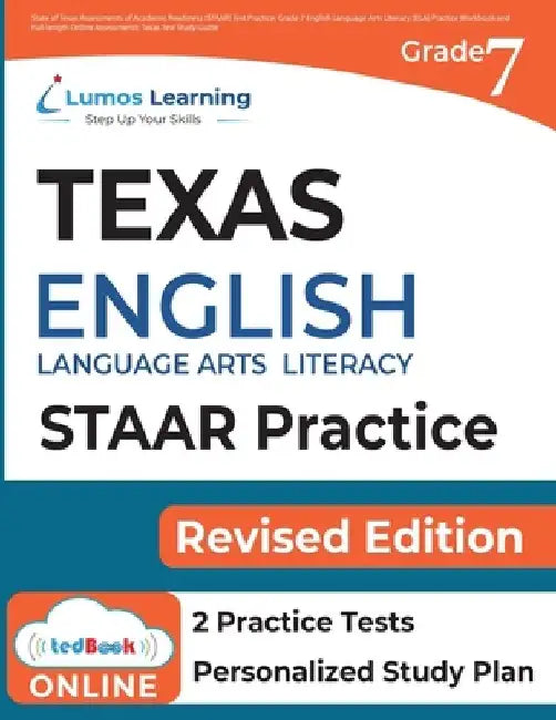 Grade 7 English Language Arts Literacy (ELA) Practice Workbook and Full-length Online Assessments: STAAR Study Guide by Lumos Learning