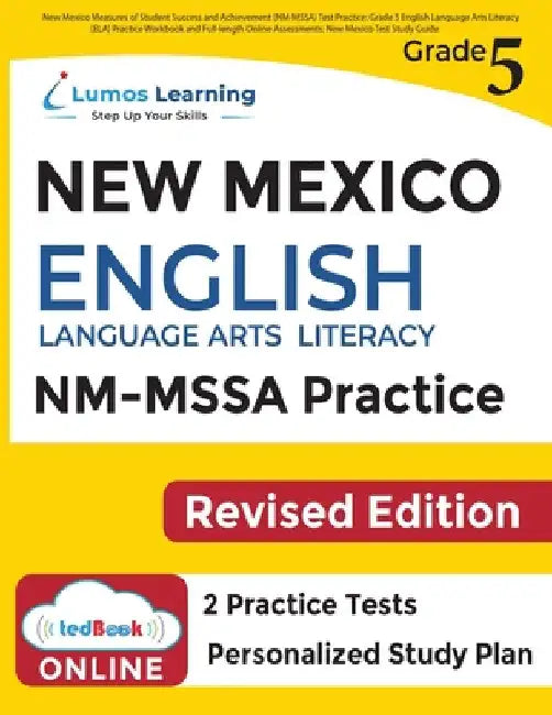 New Mexico Measures of Student Success and Achievement (NM-MSSA) Test Practice: Grade 5 English Language Arts Literacy (ELA) Practice Workbook and Ful by Learning, Lumos