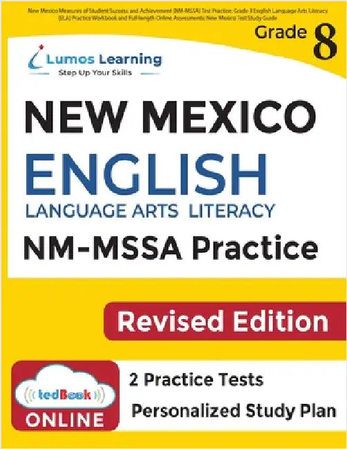 New Mexico Measures of Student Success and Achievement (NM-MSSA) Test Practice: Grade 8 English Language Arts Literacy (ELA) Practice Workbook and Ful by Learning, Lumos