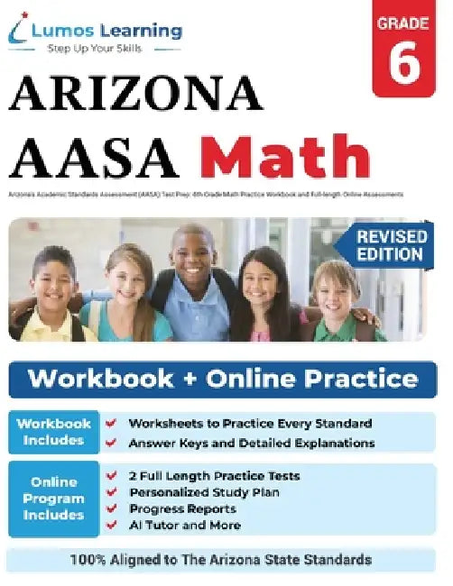 Arizona's Academic Standards Assessment (AASA) Test Prep: 6th Grade Math Practice Workbook and Full-length Online Assessments: Arizona Test Study Guid by Lumos Learning