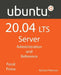 Ubuntu 20.04 LTS Server: : Administration and Reference by Richard Petersen