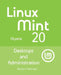 Linux Mint 20: Desktops and Administration by Richard Petersen