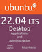 Ubuntu 22.04 LTS Desktop: Applications and Administration by Richard Petersen