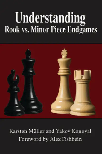 Understanding Rook vs. Minor Piece Endgames by Karsten Müller, Yakov Konoval, Alex Fishbein