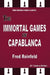 The Immortal Games of Capablanca by Fred Reinfeld