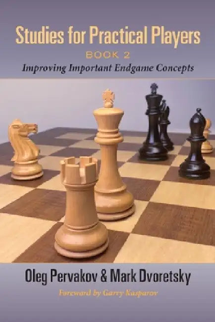 Studies for Practical Players: Book 2: Improving Important Endgame Concepts by Oleg Pervakov