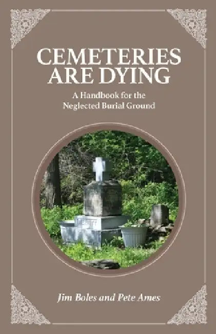 Cemeteries are Dying by James M. Boles, Pete Ames