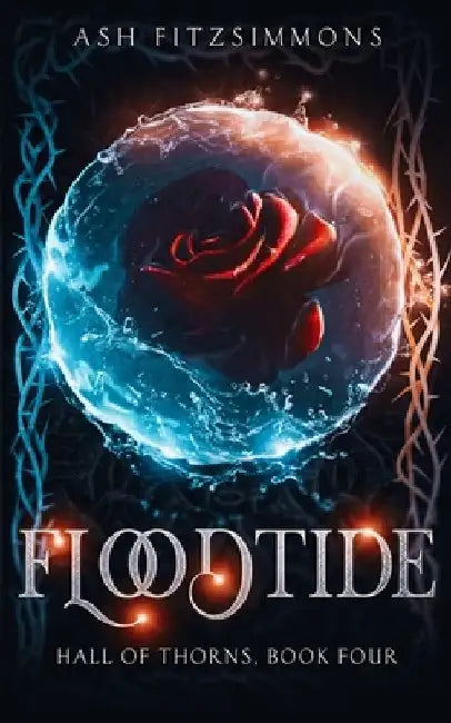 Floodtide: Hall of Thorns, Book Four by Ash Fitzsimmons