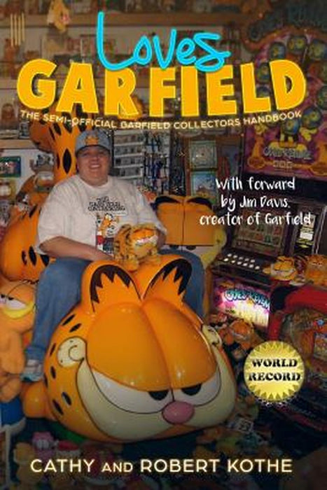 Loves Garfield: The Semi-Official Garfield Collectors Handbook by Cathy Kothe