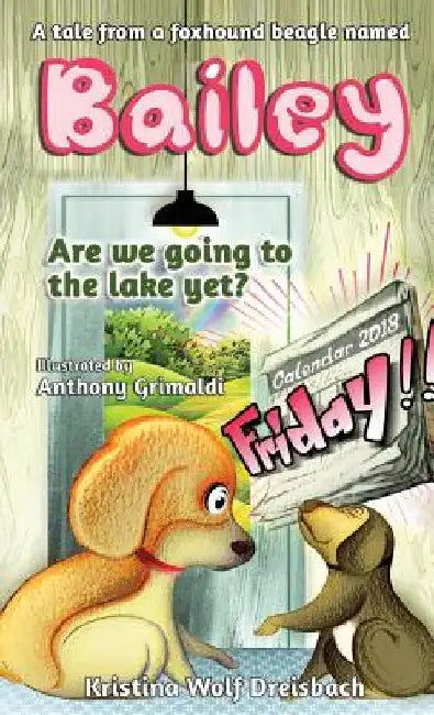 A Tale From A Fox Hound Beagle Named Bailey (Bailey the Beagle) by Kristina Wolf Dreisbach