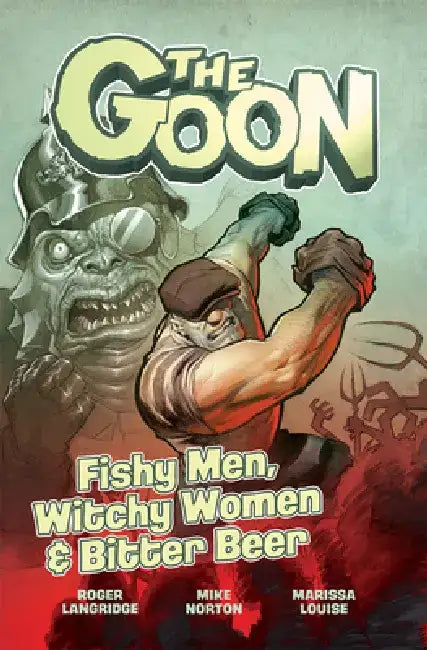 The Goon: Fishy Men, Witchy Women & Bitter Beer: Volume 3 by Roger Langridge