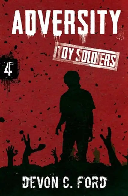 Adversity: Toy Soldiers Book Four by Devon C. Ford