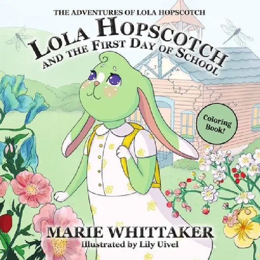Lola Hopscotch and the First Day of School Coloring Book by Marie Whittaker, Lily Uivel
