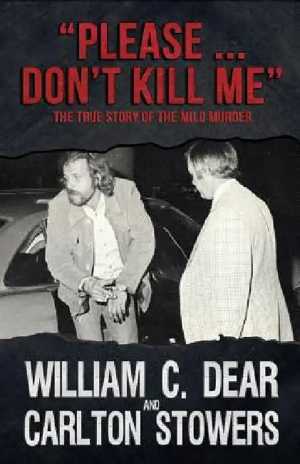 Please ... Don't Kill Me: The True Story of the Milo Murder by Carlton Stowers