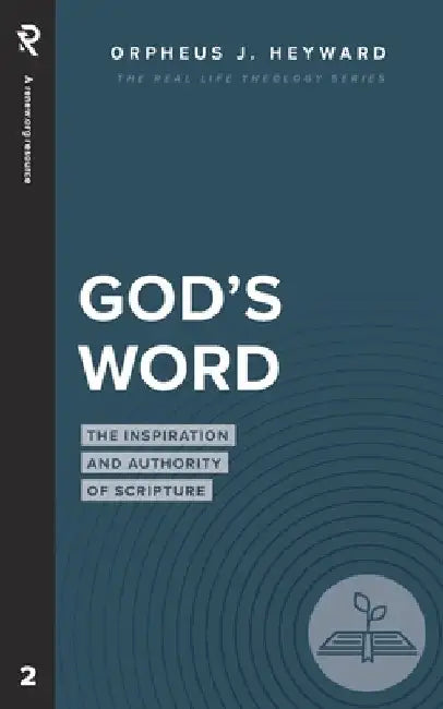 God's Word: The Inspiration and Authority of Scripture by Orpheus J. Heyward