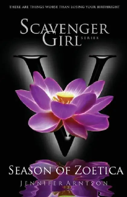 Scavenger Girl: Season of Zoetica by Jennifer Arntson