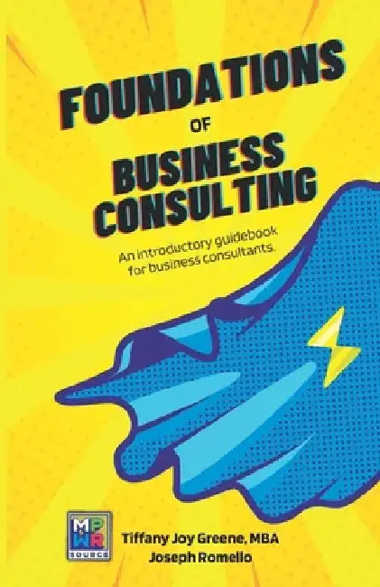 The Foundations of Business Consulting: An Introductory Guidebook for Business Consultants by Joe Romello