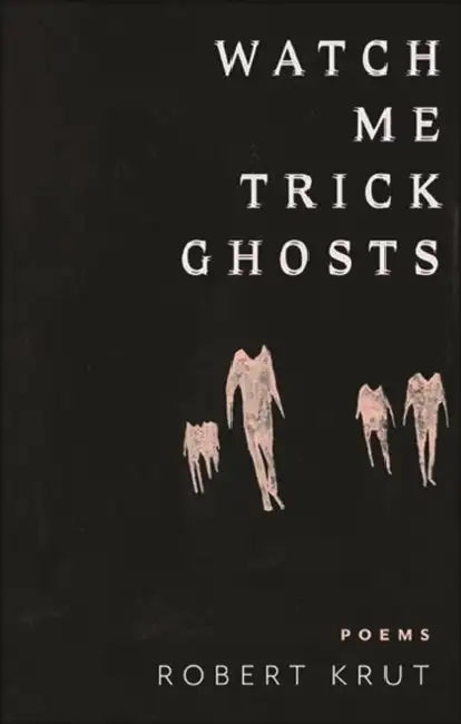 Watch Me Trick Ghosts by Robert Krut