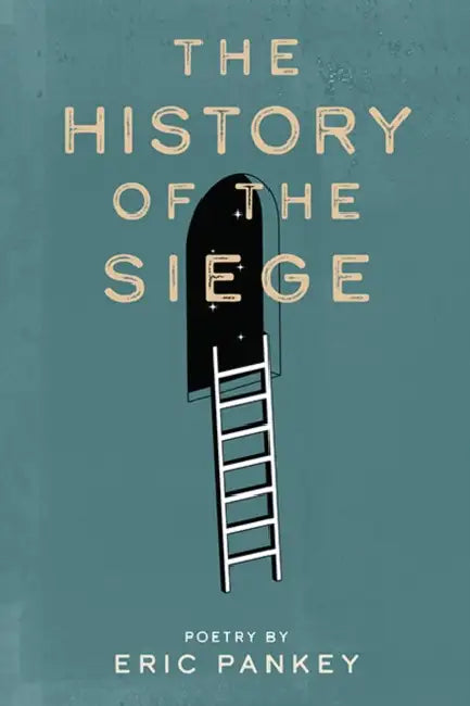 The History of the Siege by Eric Pankey