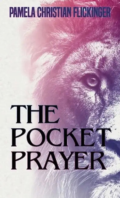 The Pocket Prayer by Pamela Christian Flickinger