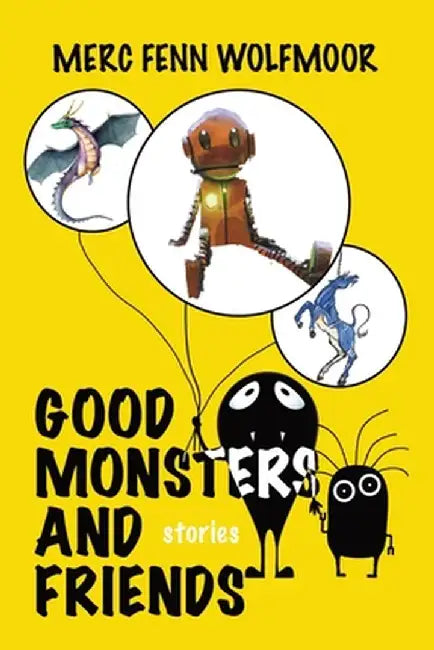 Good Monsters and Friends by Merc Fenn Wolfmoor