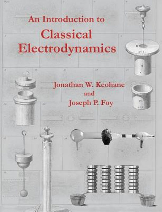 An Introduction to Classical Electrodynamics by Keohane, Jonathan W.