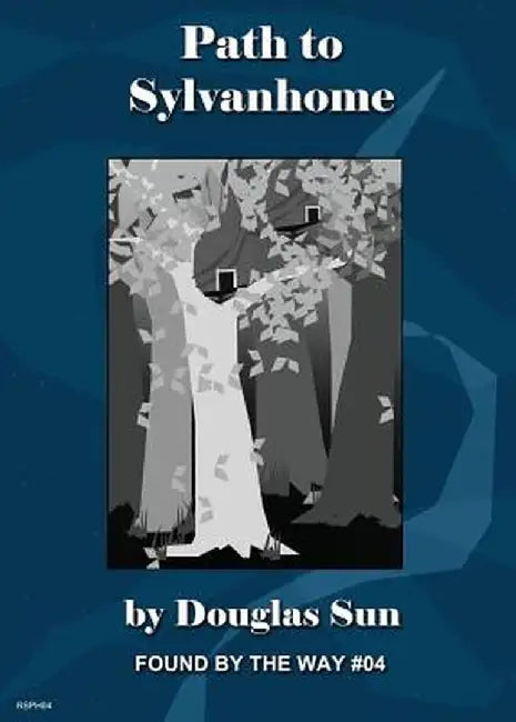 Path to Sylvanhome: Found by the Way #04 by Douglas Sun