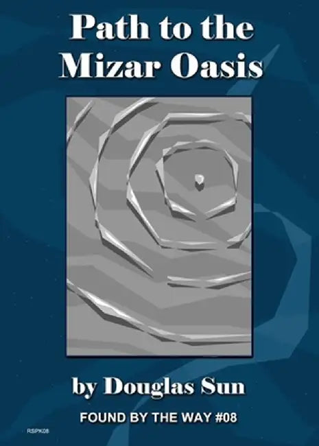Path to the Mizar Oasis: Found by the Way #08 by Douglas Sun