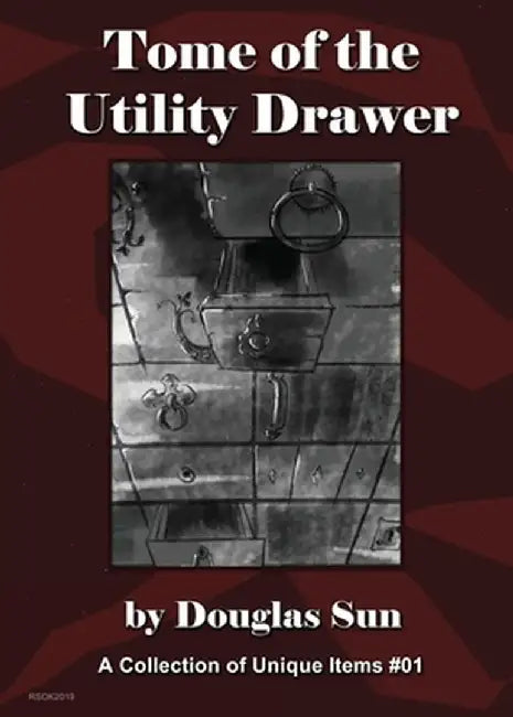 Tome of the Utility Drawer: A Collection of Unique Items #01 by Douglas Sun