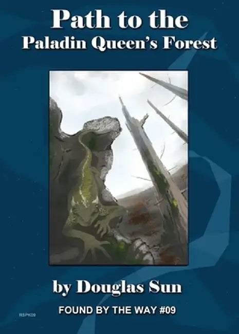 Path to the Paladin Queen's Forest: Found by the Way #09 by Douglas Sun