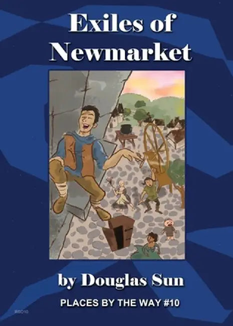 The Exiles of Newmarket: Places by the Way #10 by Douglas Sun
