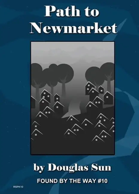 Path to Newmarket: Found by the Way #10 by Douglas Sun